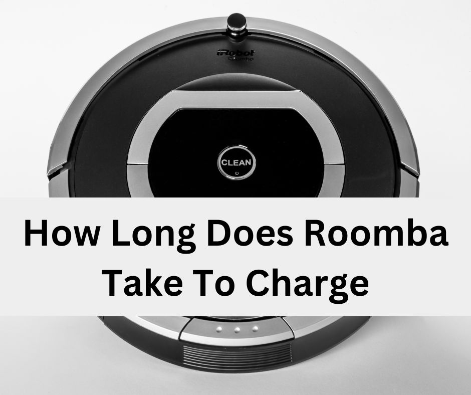 How Long Does Roomba Take To Charge