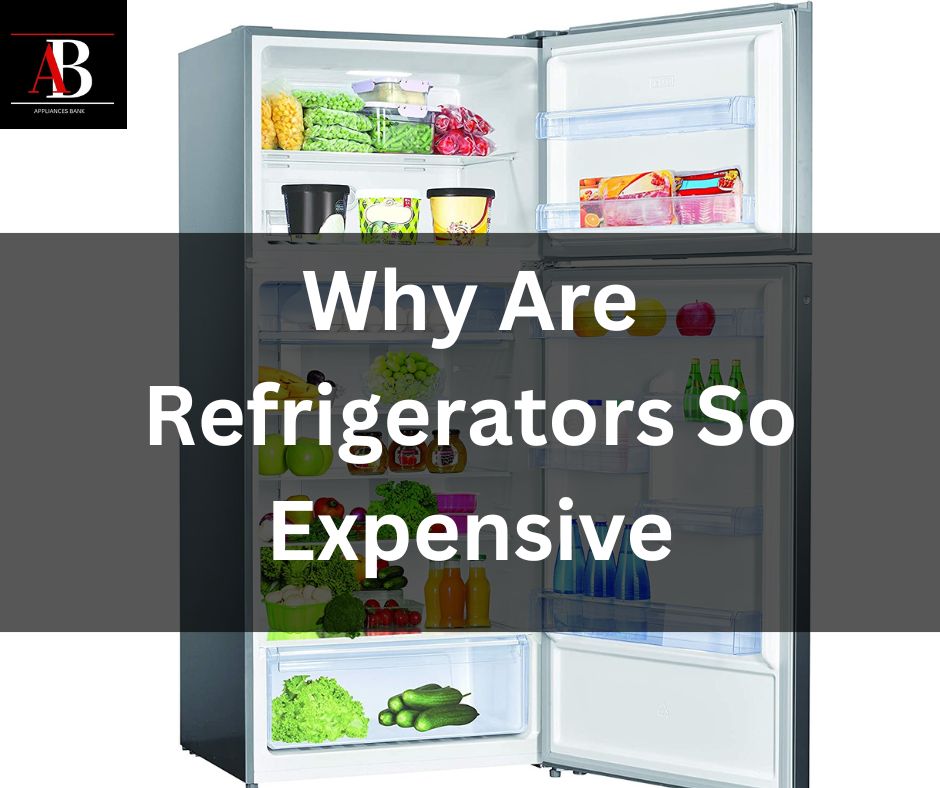 Why Are Refrigerators So Expensive