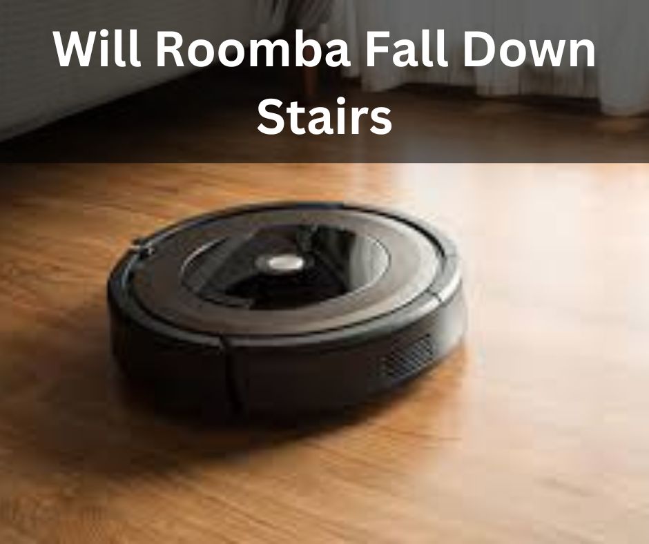 Will Roomba Fall Down Stairs