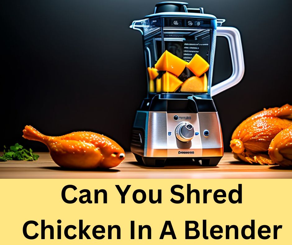 Can You Shred Chicken In A Blender