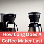 How Long Does A Coffee Maker Last