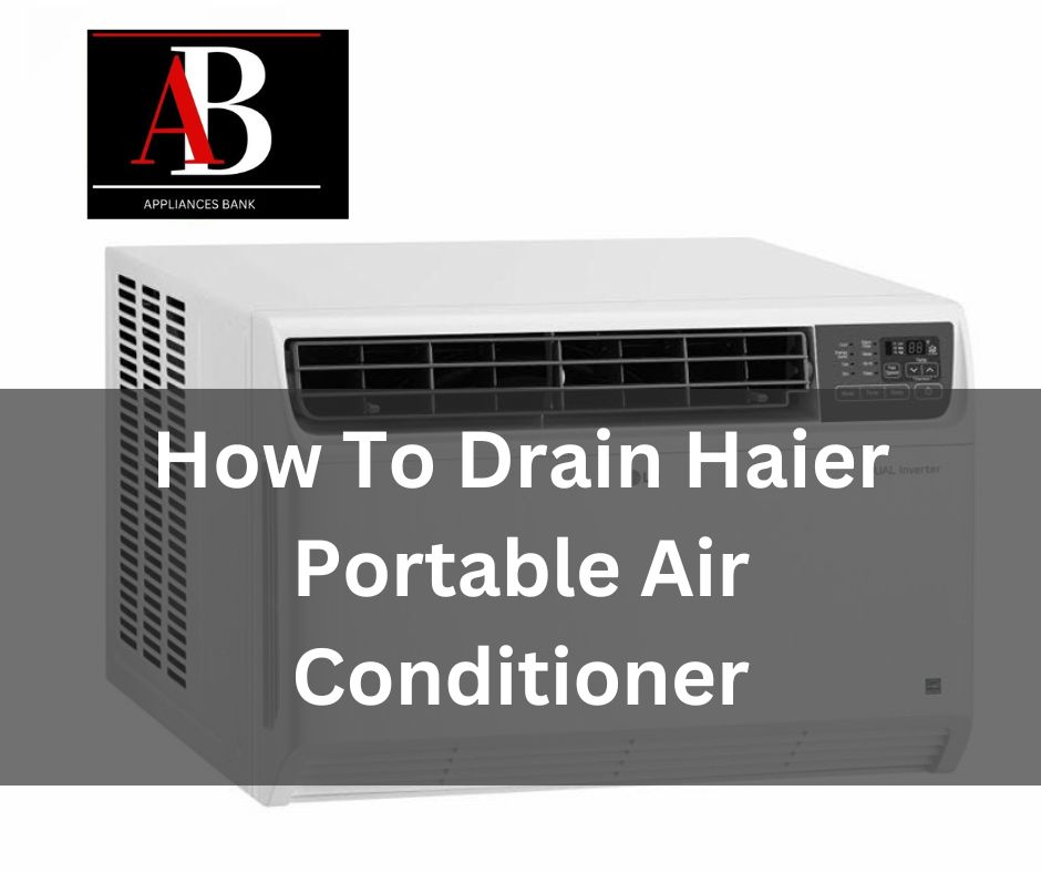 How To Drain Haier Portable Air Conditioner