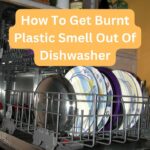 How To Get Burnt Plastic Smell Out Of Dishwasher