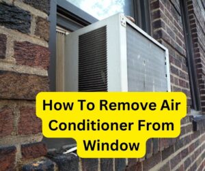 How To Remove Air Conditioner From Window