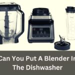 Can You Put A Blender In The Dishwasher