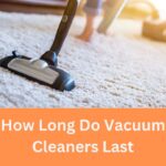 How Long Do Vacuum Cleaners Last