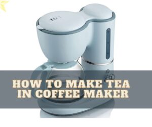 How To Make Tea In A Coffee Maker