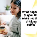 What Happens To Your Skin When You Stop Drinking Coffee