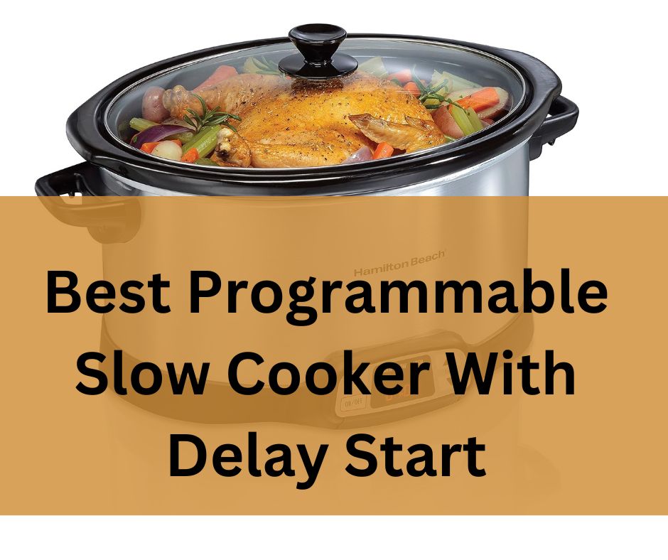 Best Programmable Slow Cooker With Delay Start