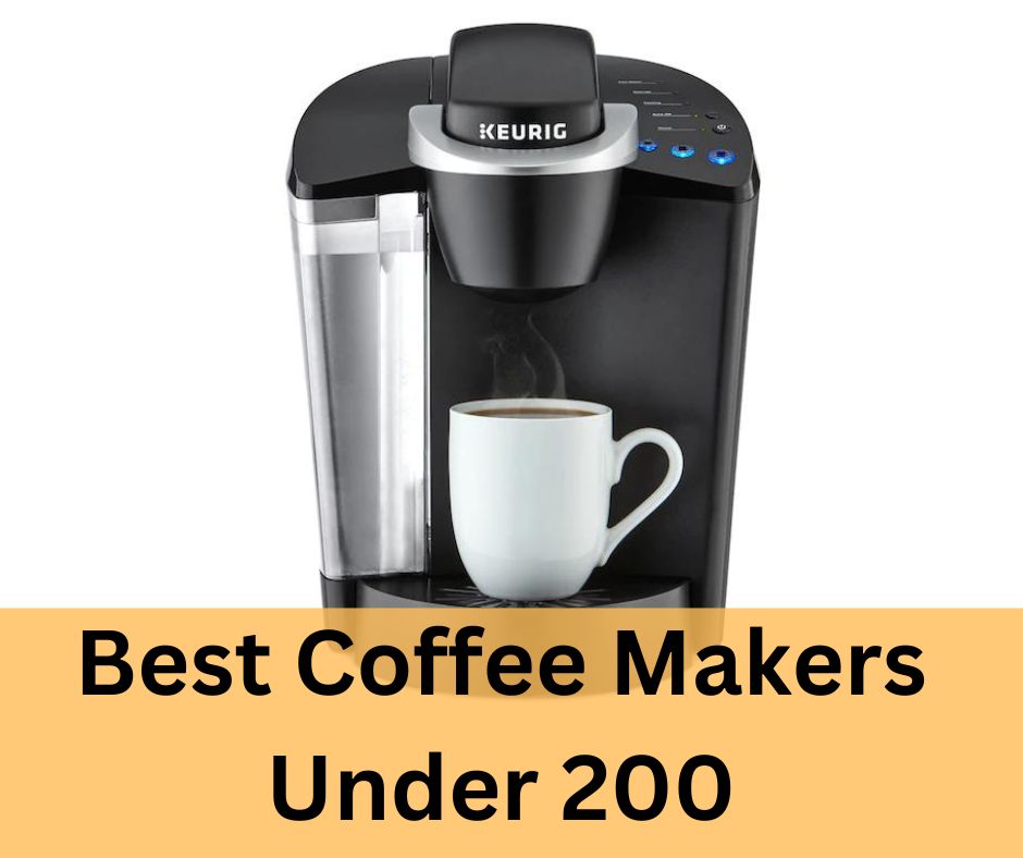 Best Coffee Makers Under 200