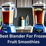 Best Blender For Frozen Fruit Smoothies