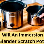 Will An Immersion Blender Scratch Pots