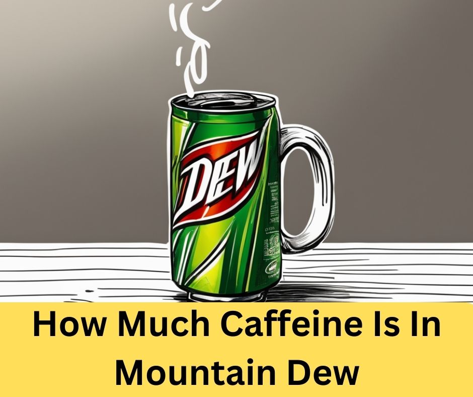 How Much Caffeine Is In Mountain Dew