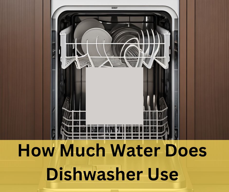 How Much Water Does Dishwasher Use