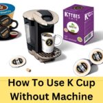 How To Use K Cup Without Machine