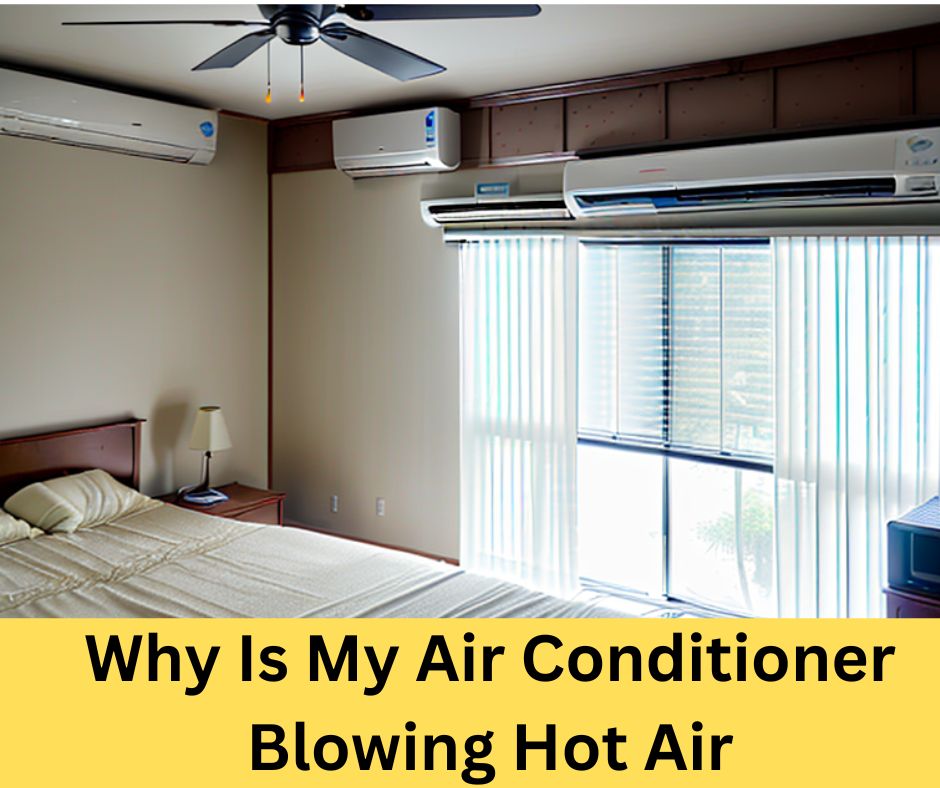 Why Is My Air Conditioner Blowing Hot Air