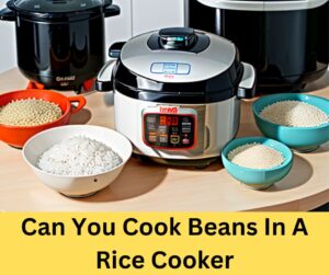 Can You Cook Beans In A Rice Cooker