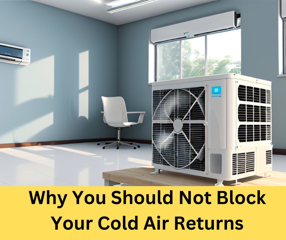 Why You Should Not Block Your Cold Air Returns